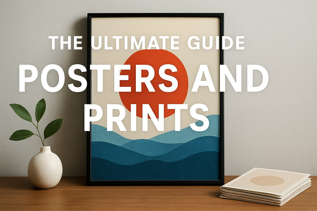 Ultimate Guide to Posters and Prints: Style Your Space 2025